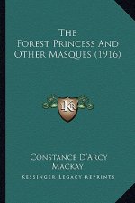 The Forest Princess and Other Masques (1916)