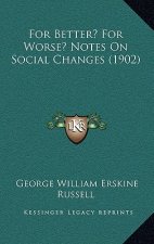 For Better? For Worse? Notes On Social Changes (1902)