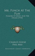 Mr. Punch at the Play: Humors of Music and the Drama (1910)