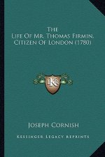 The Life of Mr. Thomas Firmin, Citizen of London (1780)