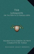 The Loyalists: Or the War in La Vendee (1895)