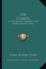 The Comets: A Descriptive Treatise Upon Those Bodies (1852)