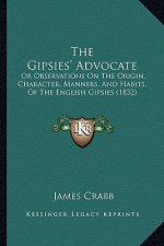 The Gipsies' Advocate: Or Observations on the Origin, Character, Manners, and Habits, of the English Gipsies (1832)