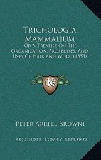 Trichologia Mammalium: Or a Treatise on the Organization, Properties, and Uses of Hair and Wool (1853)