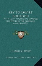 Key to Davies' Bourdon: With Many Additional Examples, Illustrating the Algebraic Analysis (1873)