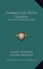 Gambolling with Galatea: A Bucolic Romance (1909)