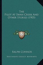 The Pilot At Swan Creek And Other Stories (1905)