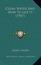 Clean Water and How to Get It (1907)
