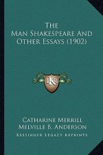 The Man Shakespeare and Other Essays (1902)