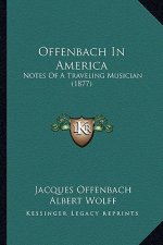 Offenbach in America: Notes of a Traveling Musician (1877)