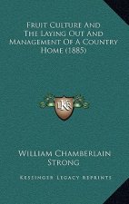 Fruit Culture and the Laying Out and Management of a Country Home (1885)