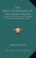 The Main Tendencies of Victorian Poetry: Studies in the Thought and Art of the Greater Poets (1907)