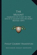 The Mount: Narrative of a Visit to the Site of a Gaulish City on Mont Beuvray (1897)
