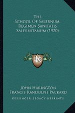 The School of Salernum; Regimen Sanitatis Salernitanum (1920)