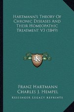 Hartmann's Theory of Chronic Diseases and Their Homeopathic Treatment V3 (1849)