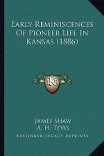 Early Reminiscences of Pioneer Life in Kansas (1886)
