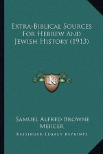 Extra-Biblical Sources For Hebrew And Jewish History (1913)