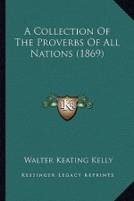 A Collection of the Proverbs of All Nations (1869)