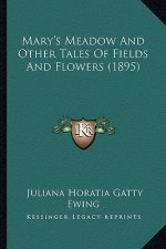 Mary's Meadow and Other Tales of Fields and Flowers (1895)