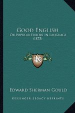 Good English: Or Popular Errors in Language (1875)