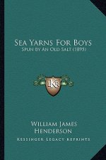 Sea Yarns for Boys: Spun by an Old Salt (1895)