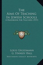 The Aims of Teaching in Jewish Schools: A Handbook for Teachers (1919)
