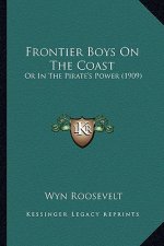 Frontier Boys on the Coast: Or in the Pirate's Power (1909)