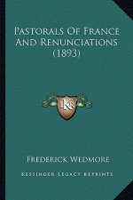 Pastorals of France and Renunciations (1893)