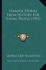Strange Stories From History For Young People (1903)