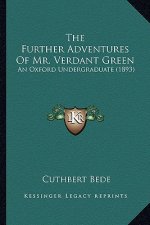The Further Adventures of Mr. Verdant Green: An Oxford Undergraduate (1893)