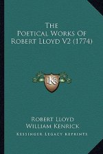 The Poetical Works of Robert Lloyd V2 (1774)