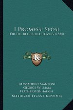 I Promessi Sposi: Or the Betrothed Lovers (1834)