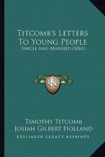 Titcomb's Letters to Young People: Single and Married (1861)