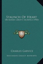 Staunch of Heart: Or Adrien Leroy's Sacrifice (1903)