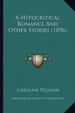 A Hypocritical Romance And Other Stories (1896)