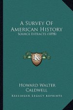 A Survey Of American History: Source Extracts (1898)