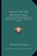 Shells of the British Isles: Land and Freshwater, with Illustrations of All the Species (1907)