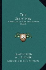 The Selector: A Romance of an Immigrant (1907)