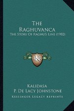 The Raghuvanca: The Story Of Raghu's Line (1902)