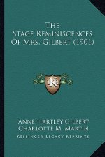 The Stage Reminiscences of Mrs. Gilbert (1901)