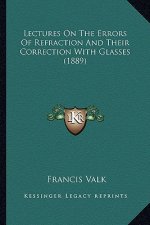 Lectures on the Errors of Refraction and Their Correction with Glasses (1889)