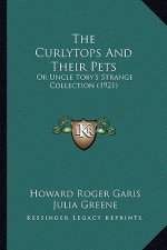 The Curlytops and Their Pets: Or Uncle Toby's Strange Collection (1921)