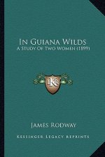 In Guiana Wilds: A Study of Two Women (1899)