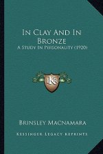 In Clay and in Bronze: A Study in Personality (1920)