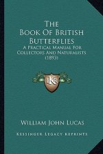The Book of British Butterflies: A Practical Manual for Collectors and Naturalists (1893)