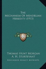 The Mechanism of Mendelian Heredity (1915)