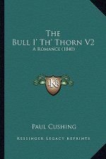 The Bull I' Th' Thorn V2: A Romance (1840)