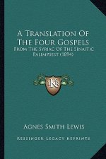A Translation of the Four Gospels: From the Syriac of the Sinaitic Palimpsest (1894)