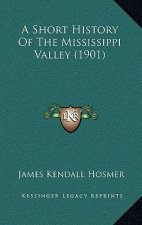 A Short History Of The Mississippi Valley (1901)