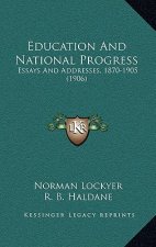 Education and National Progress: Essays and Addresses, 1870-1905 (1906)